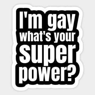 I'm gay what's your superpower Sticker